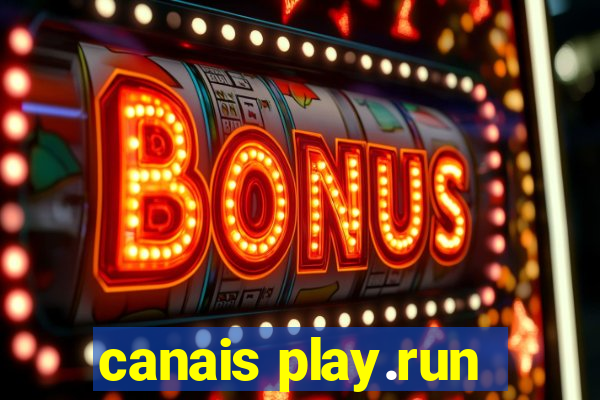 canais play.run